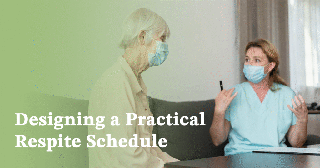 Designing a Practical Respite Schedule